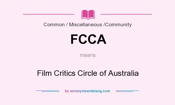 What does FCCA mean? It stands for Film Critics Circle of Australia