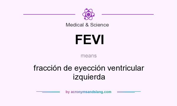 What does FEVI mean? It stands for fracción de eyección ventricular izquierda