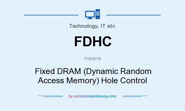 What does FDHC mean? It stands for Fixed DRAM (Dynamic Random Access Memory) Hole Control