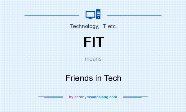 What does FIT mean? It stands for Friends in Tech