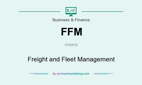 What does FFM mean? It stands for Freight and Fleet Management