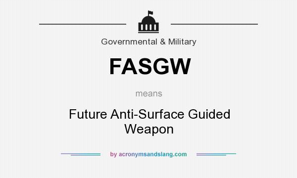 What does FASGW mean? It stands for Future Anti-Surface Guided Weapon