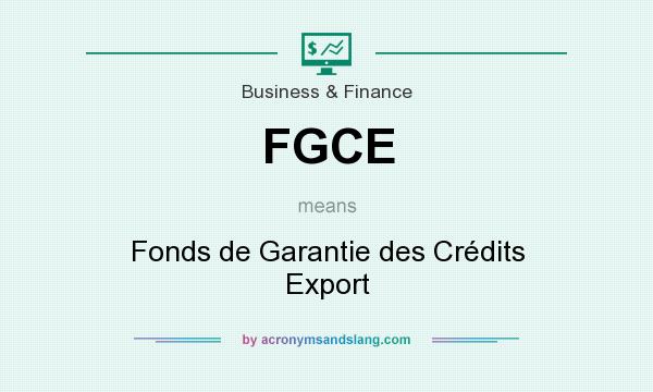 What does FGCE mean? It stands for Fonds de Garantie des Crédits Export