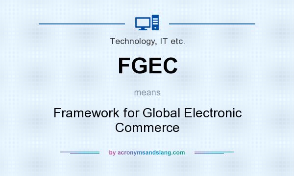 What does FGEC mean? It stands for Framework for Global Electronic Commerce