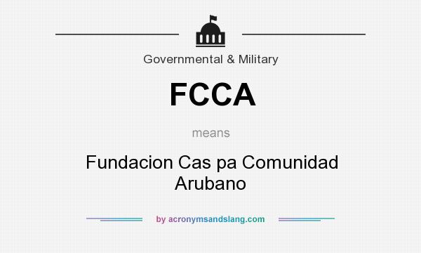 What does FCCA mean? It stands for Fundacion Cas pa Comunidad Arubano