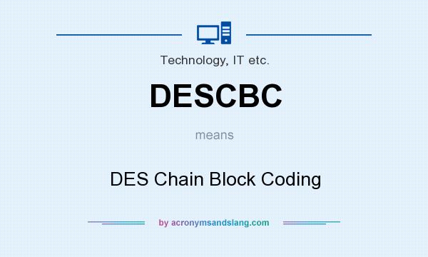 What does DESCBC mean? It stands for DES Chain Block Coding