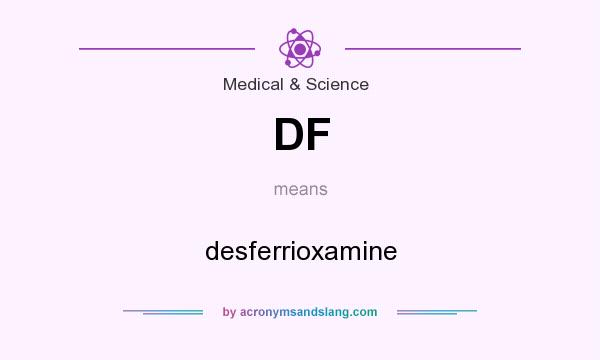 What does DF mean? It stands for desferrioxamine