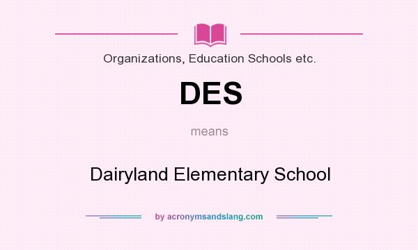 What does DES mean? It stands for Dairyland Elementary School