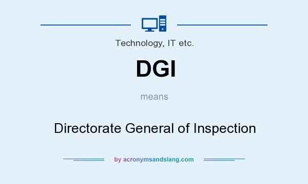 What does DGI mean? It stands for Directorate General of Inspection