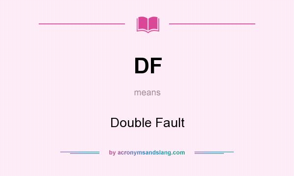 What does DF mean? It stands for Double Fault