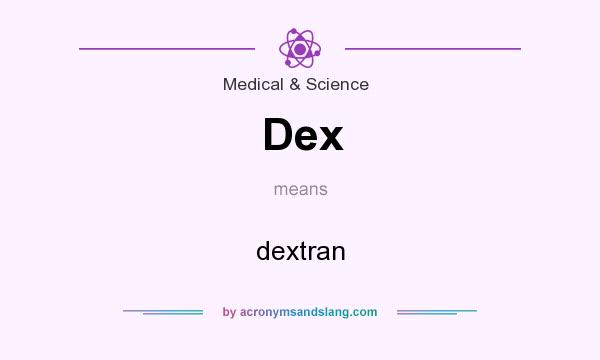 What does Dex mean? It stands for dextran