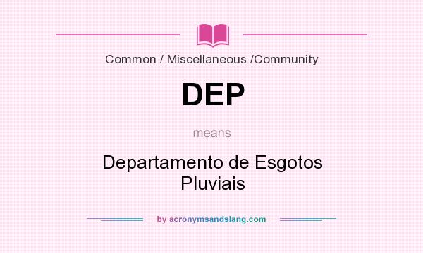 What does DEP mean? It stands for Departamento de Esgotos Pluviais