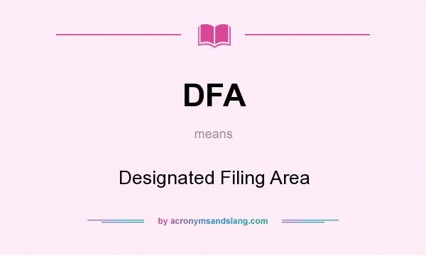 What does DFA mean? It stands for Designated Filing Area