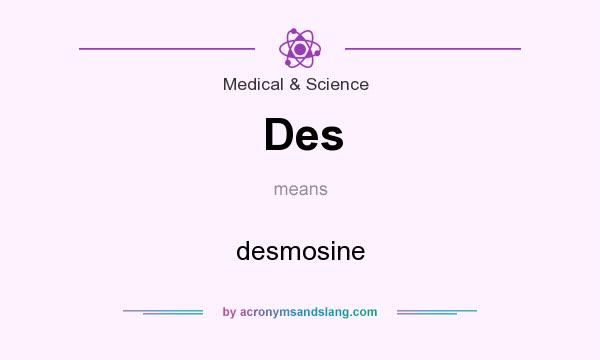 What does Des mean? It stands for desmosine