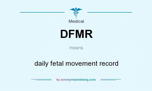 What does DFMR mean? It stands for daily fetal movement record