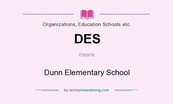 What does DES mean? It stands for Dunn Elementary School