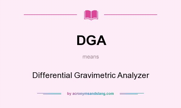 What does DGA mean? It stands for Differential Gravimetric Analyzer