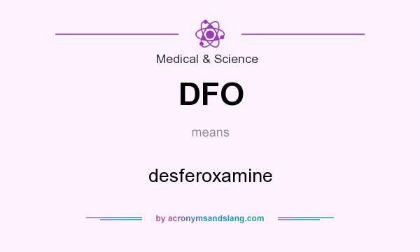 What does DFO mean? It stands for desferoxamine