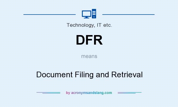 What does DFR mean? It stands for Document Filing and Retrieval