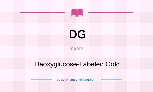 What does DG mean? It stands for Deoxyglucose-Labeled Gold