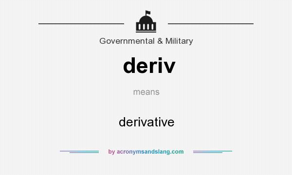 What does deriv mean? It stands for derivative