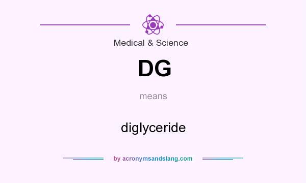 What does DG mean? It stands for diglyceride