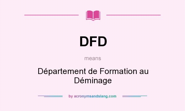 What does DFD mean? It stands for Département de Formation au Déminage