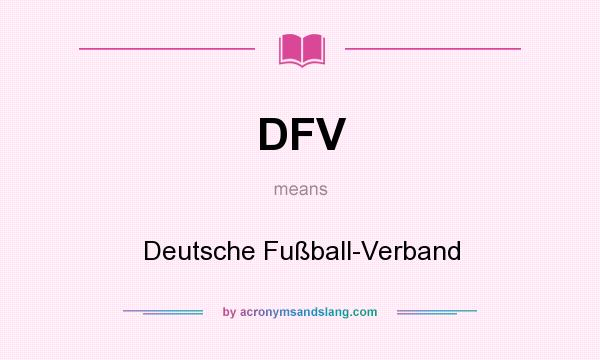 What does DFV mean? It stands for Deutsche Fußball-Verband