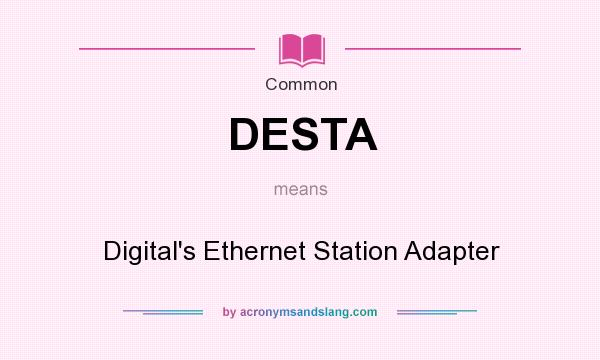 What does DESTA mean? It stands for Digital`s Ethernet Station Adapter