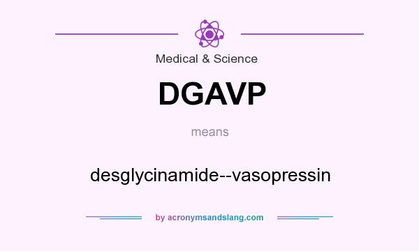 What does DGAVP mean? It stands for desglycinamide--vasopressin