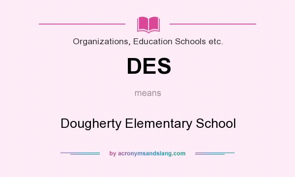What does DES mean? It stands for Dougherty Elementary School