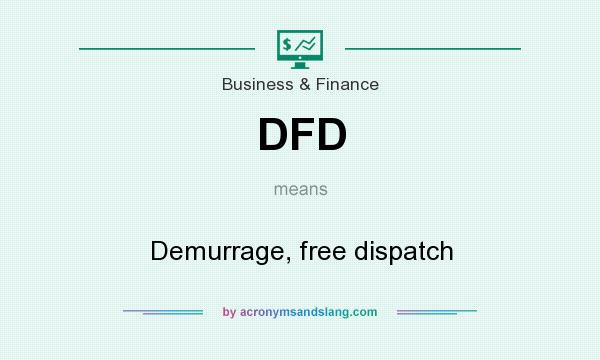 What does DFD mean? It stands for Demurrage, free dispatch