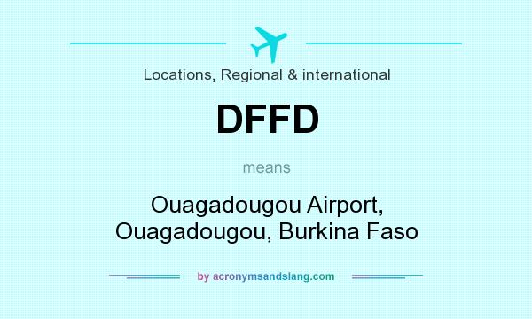 What does DFFD mean? It stands for Ouagadougou Airport, Ouagadougou, Burkina Faso
