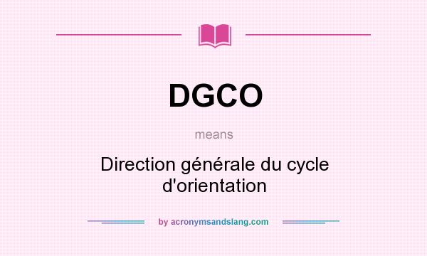 What does DGCO mean? It stands for Direction générale du cycle d`orientation