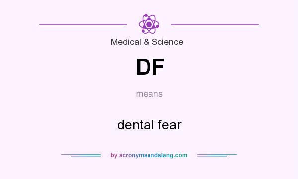 What does DF mean? It stands for dental fear
