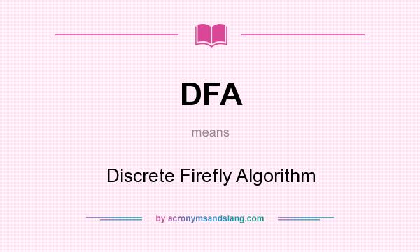 What does DFA mean? It stands for Discrete Firefly Algorithm