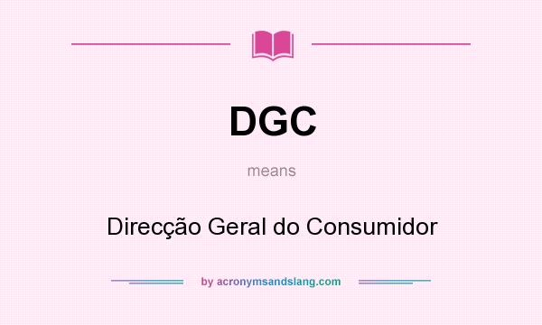 What does DGC mean? It stands for Direcção Geral do Consumidor