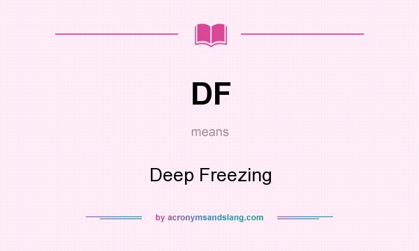 What does DF mean? It stands for Deep Freezing