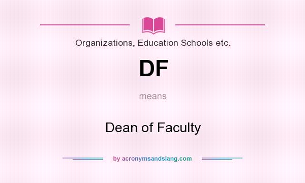 What does DF mean? It stands for Dean of Faculty