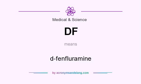 What does DF mean? It stands for d-fenfluramine