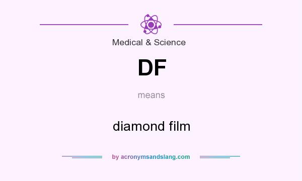 What does DF mean? It stands for diamond film