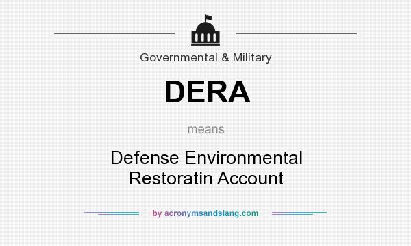 What does DERA mean? It stands for Defense Environmental Restoratin Account