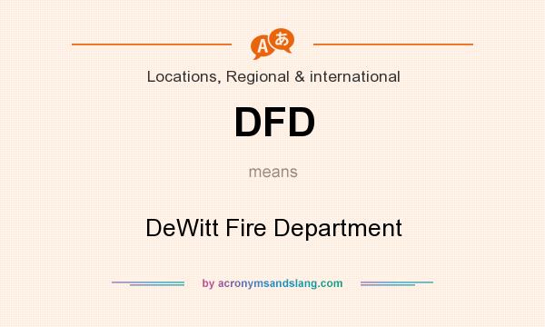 What does DFD mean? It stands for DeWitt Fire Department