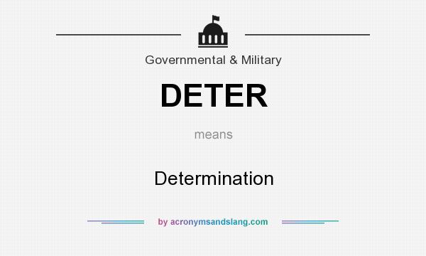 What does DETER mean? It stands for Determination
