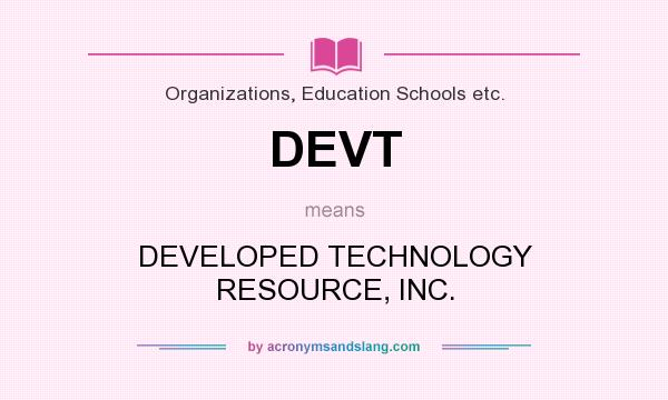 What does DEVT mean? It stands for DEVELOPED TECHNOLOGY RESOURCE, INC.
