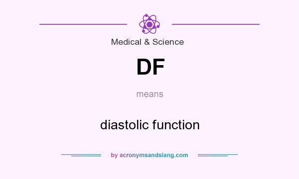 What does DF mean? It stands for diastolic function