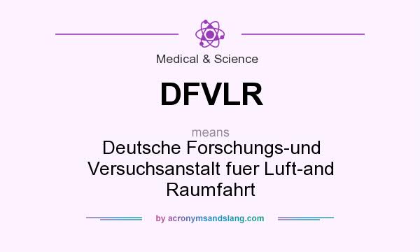 What does DFVLR mean? It stands for Deutsche Forschungs-und Versuchsanstalt fuer Luft-and Raumfahrt