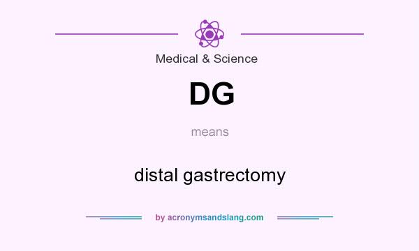 What does DG mean? It stands for distal gastrectomy
