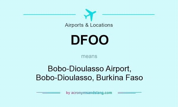What does DFOO mean? It stands for Bobo-Dioulasso Airport, Bobo-Dioulasso, Burkina Faso