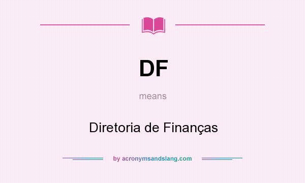 What does DF mean? It stands for Diretoria de Finanças